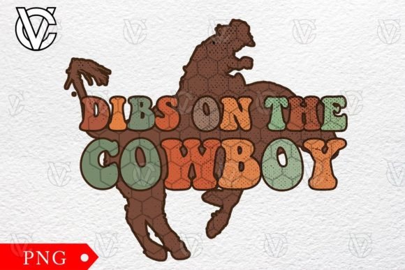Dibs on the Cowboy Western Sublimation